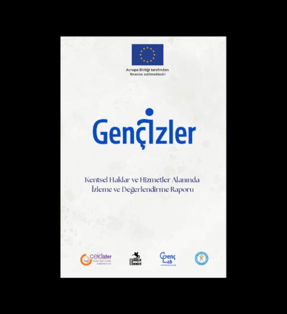Gençİzler: Kentsel Haklar ve Hizmetler Alanında İzleme ve Değerlendirme Raporu 